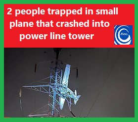 2 people trapped in small plane that crashed into power line tower