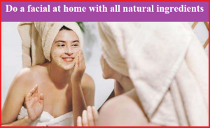 Do a facial at home with all natural ingredients